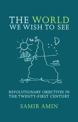 The World We Wish to See: Revolutionary Objectives in the Twenty-First Century