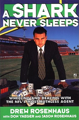 A Shark Never Sleeps: Wheeling and Dealing With the Nfl’s Most Ruthless Agent