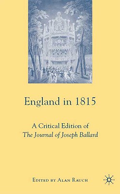 England in 1815: A Critical Edition of the Journal of Joseph Ballard