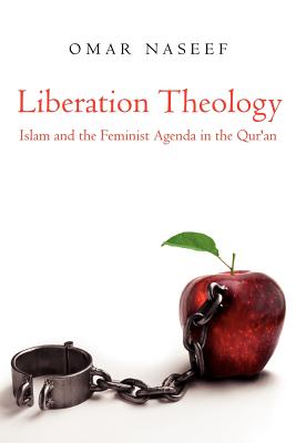 Liberation Theology: Islam and the Feminist Agenda in the Qur’an