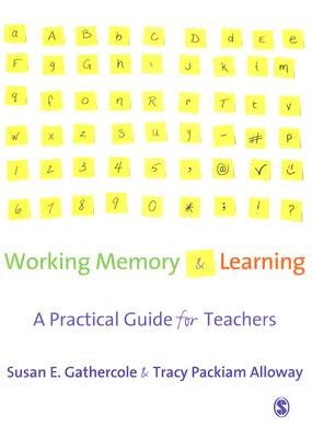 Working Memory and Learning: A Practical Guide for Teachers