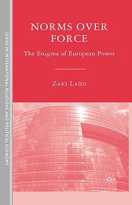 Norms Over Force: The Enigma of European Power