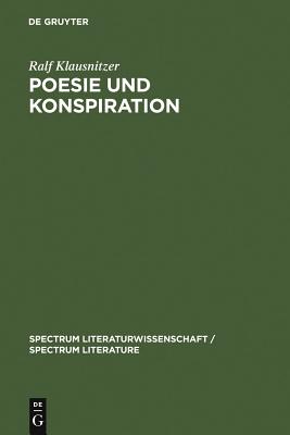 Poesie und Konspiration: Beziehungssinn Und Zeichenokonomie Von Verschworungsszenarien in Publizistik, Literatur und Wissenschaf