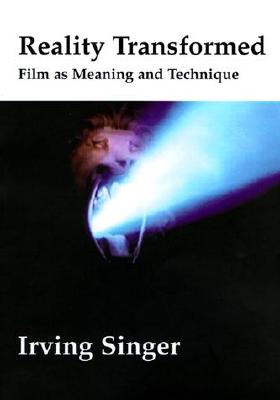 Reality Transformed: Film As Meaning and Technique