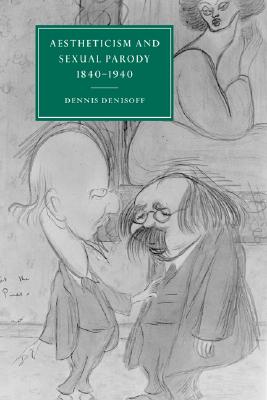 Aestheticism and Sexual Parody: 1840-1940