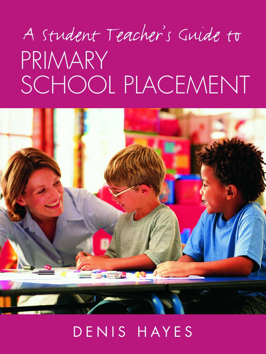 A Student Teacher’s Guide to Primary School Placement: Learning to Survive and Prosper