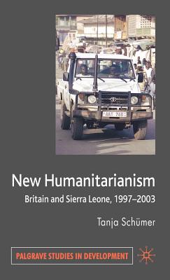 New Humanitarianism: Britain and Sierra Leone, 1997-2003