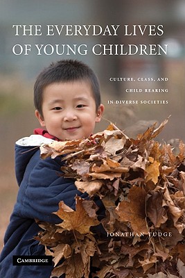 The Everyday Lives of Young Children: Culture, Class, and Raising Children in Diverse Societies