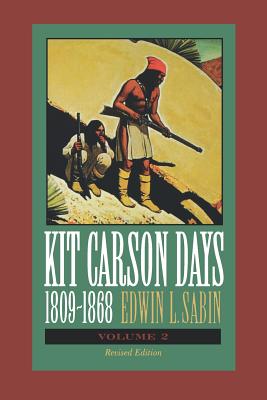 Kit Carson Days 1809-1868: Adventures in the Path of Empire