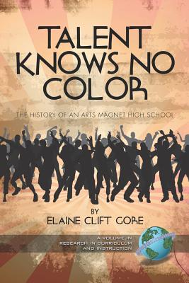 Talent Knows No Color: The History of an Arts Magnet High School