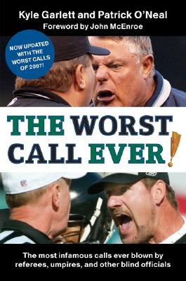 The Worst Call Ever!: The Most Infamous Calls Ever Blown by Referees, Umpires, and Other Blind Officials