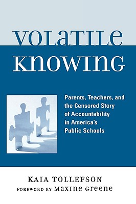 Volatile Knowing: Parents, Teachers, and the Censored Story of Accuntability in America’s Public Schools