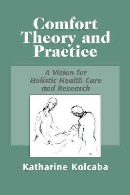 Comfort Theory and Practice: A Vision for Holistic Health Care and Research