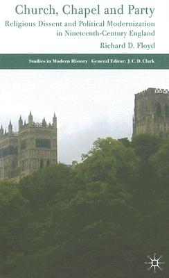 Church, Chapel and Party: Religious Dissent and Political Modernization in Nineteenth-Century England