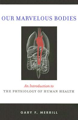 Our Marvelous Bodies: An Introduction to the Physiology of Human Health