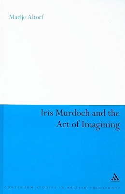 Iris Murdoch and the Art of Imagining