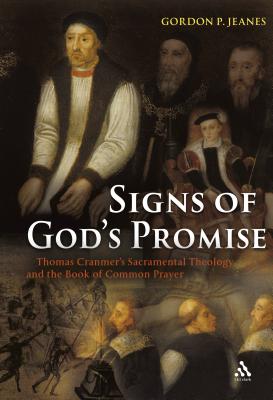 Signs of God’s Promise: Thomas Cranmer’s Sacramental Theology and the Book of Common Prayer