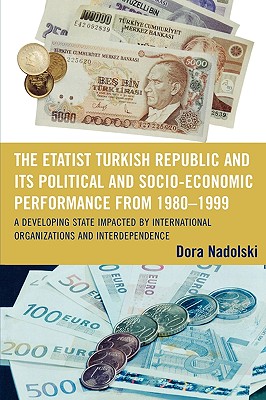 The Etatist Turkish Republic and Its Political a Socio-Economic Performance from 1980-1999: A Developing State Impacted by Inter