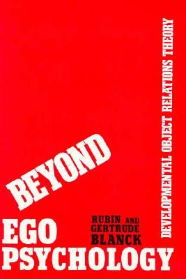 Beyond Ego Psychology: Developmental Object Relations Theory