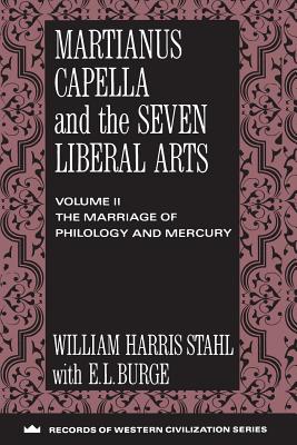 Martianus Capella and the Seven Liberal Arts: The Marriage of Philology and Mercury