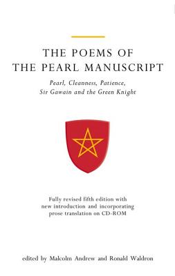 The Poems of the Pearl Manuscript: Pearl, Cleanness, Patience, Sir Gawain and the Green Knight