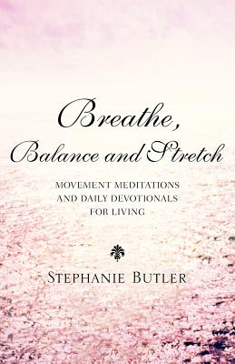 Breathe, Balance, and Stretch