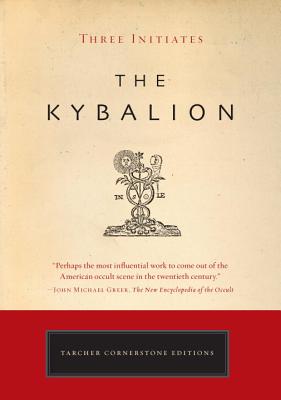 The Kybalion: A Study of the Hermetic Philosophy of Ancient Egypt and Greece