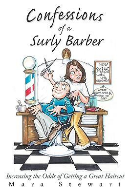 Confessions of a Surly Barber: Increasing the Odds of Getting a Great Haircut