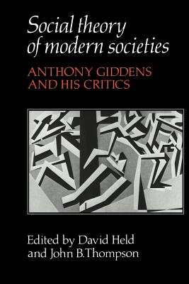 Social Theory of Modern Societies: Anthony Giddens and His Critics