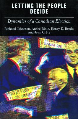 Letting the People Decide: The Dynamics of a Canadian Election