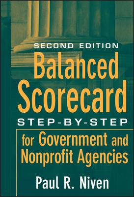 Balanced Scorecard: Step-By-Step for Government and Nonprofit Agencies