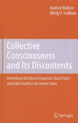 Collective Consciousness And Its Discontents: Institutional Distributed Cognition, Racial Policy, anf Public Health in the Unite