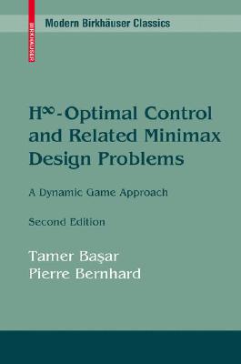 H Optimal Control and Related Minimax Design Problems: A Dynamic Game Approach