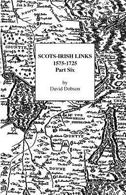 Scots-Irish Links, 1575-1725: Part Six