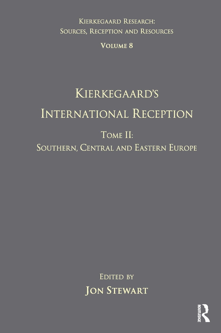 Volume 8, Tome II: Kierkegaard’s International Reception - Southern, Central and Eastern Europe