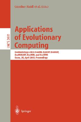 Applications of Evolutionary Computing: Evoworkshops 2003: Evobiq, Evocop, Evoiasp, Evomusart, Evorob, and Evostim, Essex, Uk, A