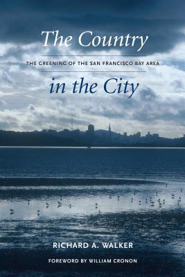 The Country in the City: The Greening of the San Francisco Bay Area