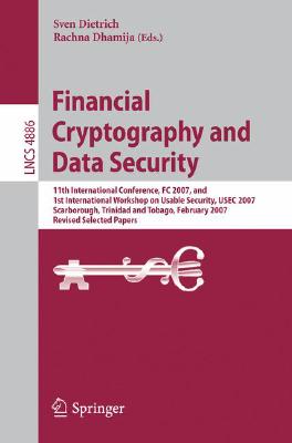 Financial Cryptography and Data Security: 11th International Conference, FC 2007, and First International Workshop on Usable Sec