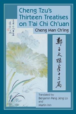 Cheng Tzu’s Thirteen Treatises on T’ai Chi Ch’uan