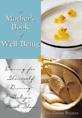 The Mother’s Book of Well-Being: Caring for Yourself So You Can Care for Your Baby