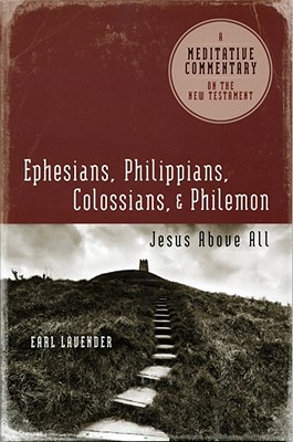 Ephesians, Philippians, Colossians and Philemon: Jesus Above All