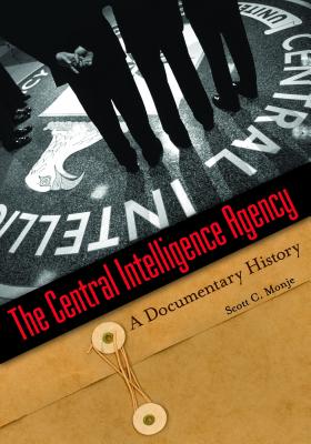 The Central Intelligence Agency: A Documentary History