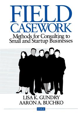 Field Casework: Methods for Consulting to Small and Startup Businesses