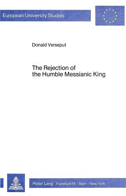 The Rejection of the Humble Messianic King: A Study of the Composition of Matthew 11-12