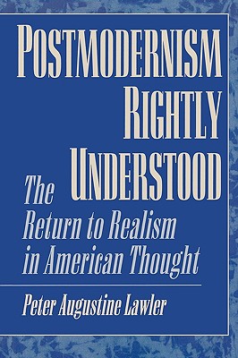 Postmodernism Rightly Understood: The Return to Realism in American Thought