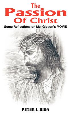 The Passion Of Christ: Some Reflections On Mel Gibson’s Movie