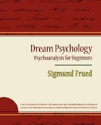 Dream Psychology: Psychoanalysis for Beginners