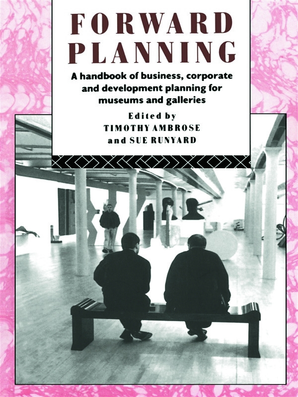 Forward Planning: A Handbook of Business, Corporate and Development Planning for Museums and Galleries