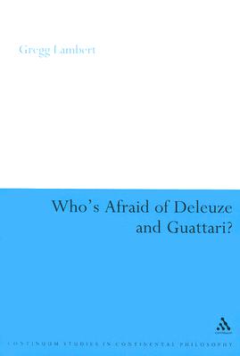 Who’s Afraid of Deleuze and Guattari?