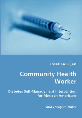 Community Health Worker: Diabetes Self-Management Intervention for Mexican Americans